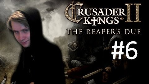 CK2 Reaper’s Due - Immortal Ruler - Part 6: Kingdom of the Undying