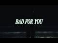Chris Grey BAD FOR YOU Official Lyric Video