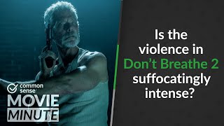 Is the violence in Don’t Breathe 2 suffocatingly intense? | Common Sense Movie Minute