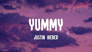 Justin Bieber - Yummy (Lyrics) Say the word, on my way