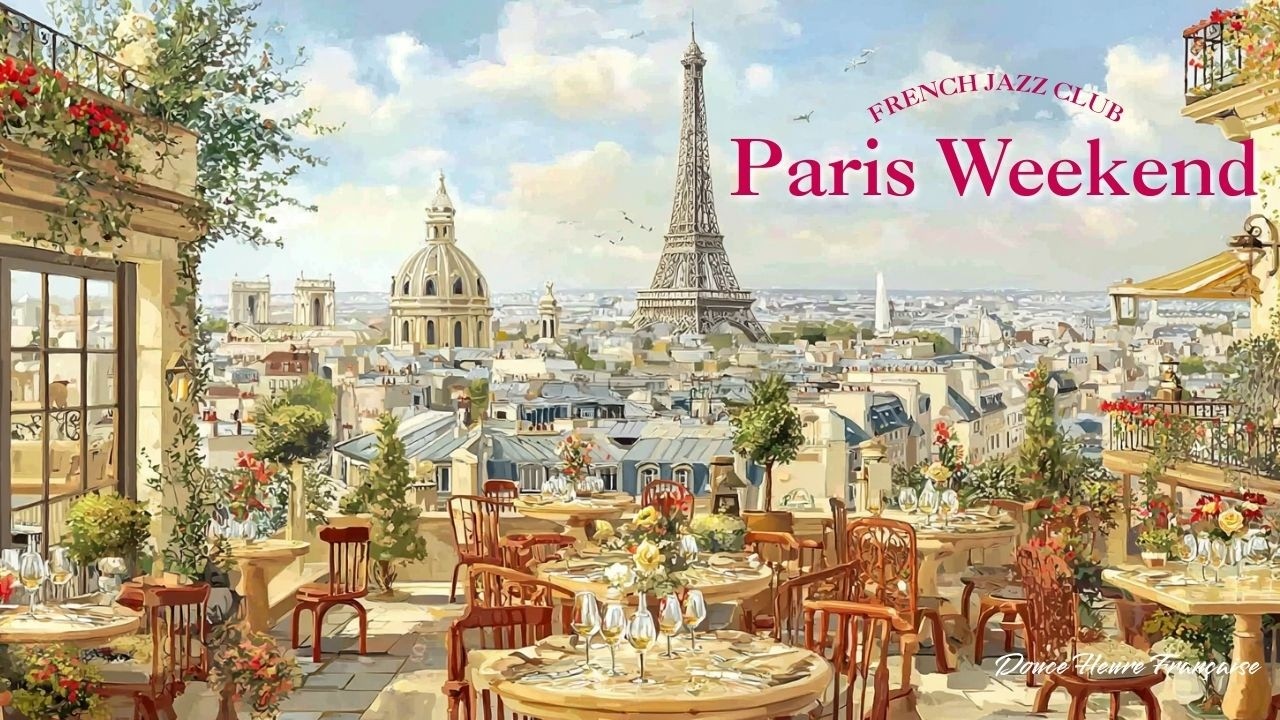 𝐏𝐚𝐫𝐢𝐬 𝐖𝐞𝐞𝐤𝐞𝐧𝐝 🍷 Elegant French Jazz — Beautiful Terrace & Eiffel Tower View | Relax & Unwind