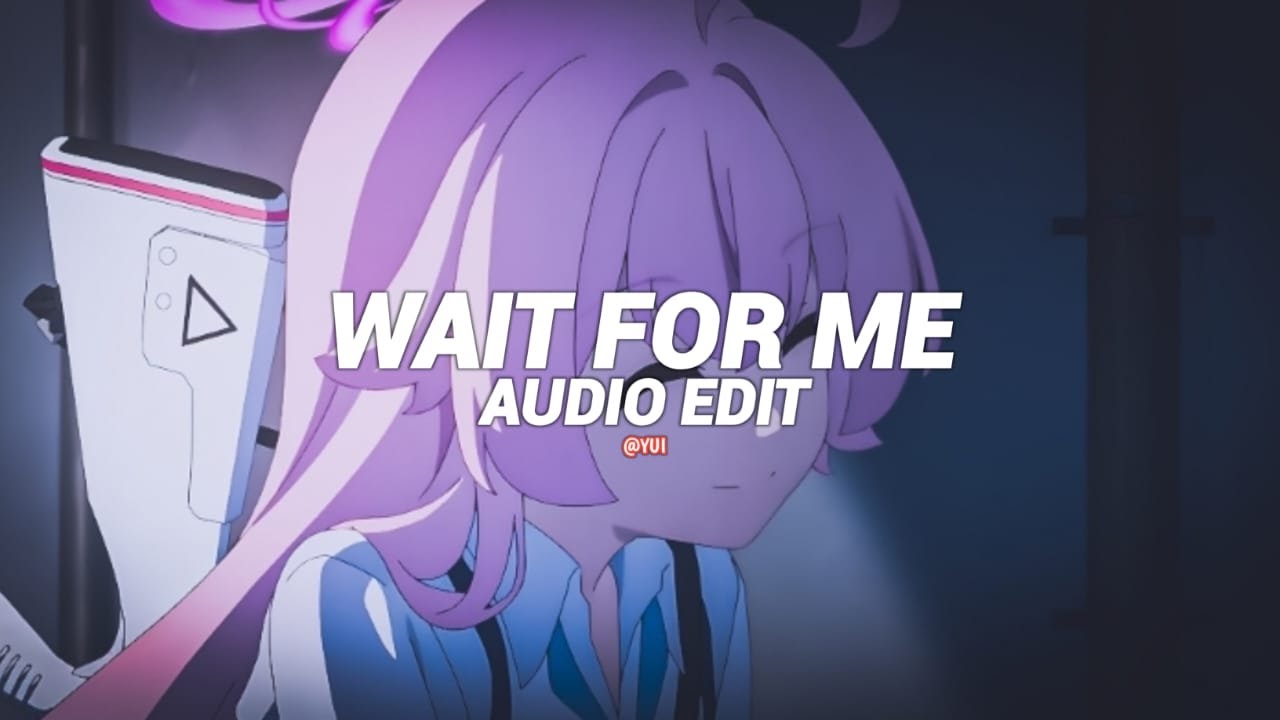 wait for me (slowed/tiktok version) - mxzi & dj yuku [edit audio]