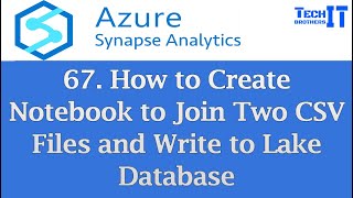 How to Create Notebook to Join Two CSV Files and Write to Lake Database in Synapse Pipelines