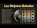 Las Mejores Baladas en Ingles de los 80 Mix ♪ღ♫ Romanticas Viejitas en Ingles 80&#39;s 🔥