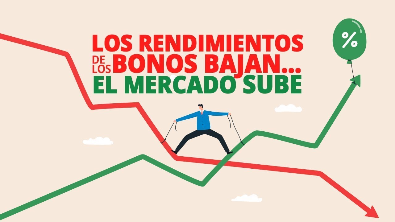 Los rendimientos de los bonos bajan... el mercado sube - YouTube