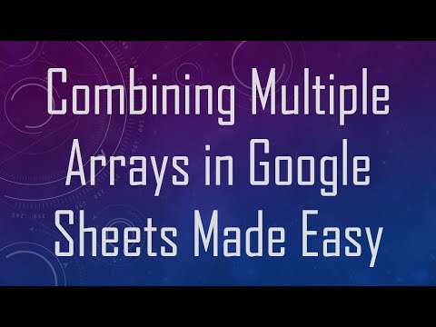 Combining Multiple Arrays in Google Sheets Made Easy