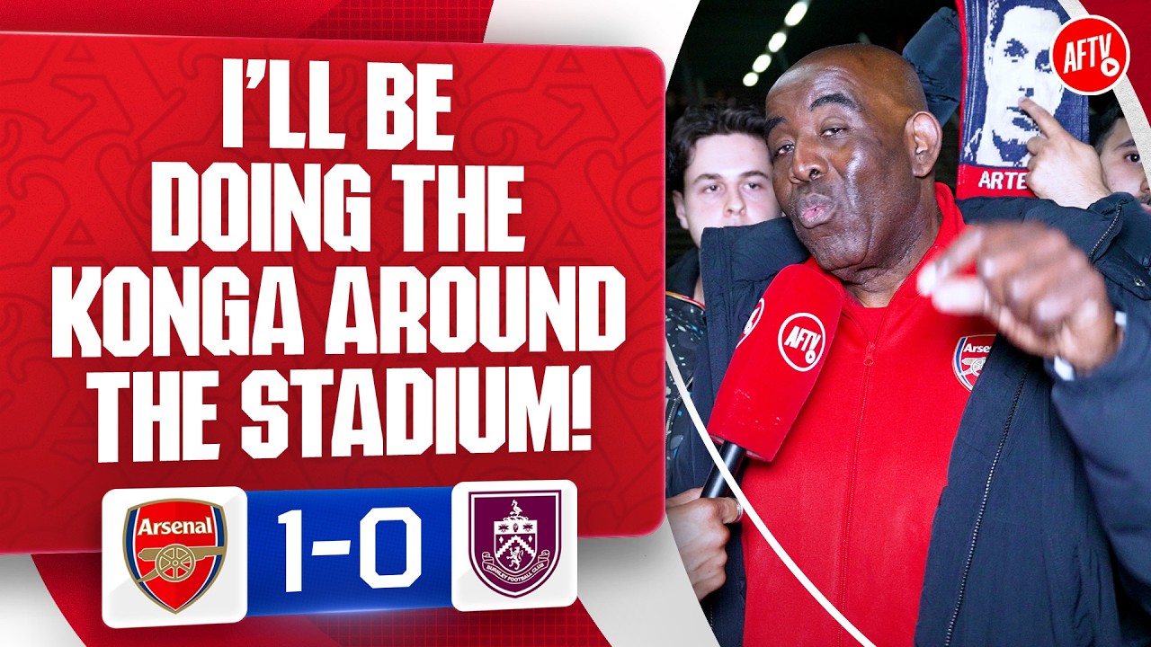 I’ll Be Doing The Konga Around The Stadium! (Robbie) | Arsenal 1-0 Burnley