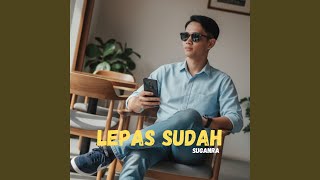 LEPAS SUDAH