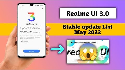 Realme UI 3.0 Android 12 stable update new official device list , new official roadmap in May 2022