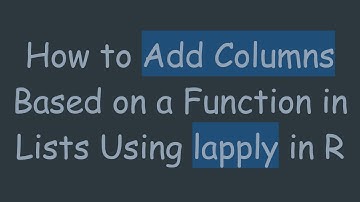 How to Add Columns Based on a Function in Lists Using lapply in R