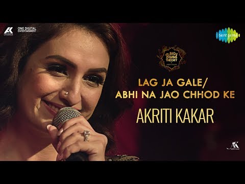 Lag Ja Gale & Abhi Na Jao Chhod Kar | Mashup | Akriti Kakar | Big Band Theory