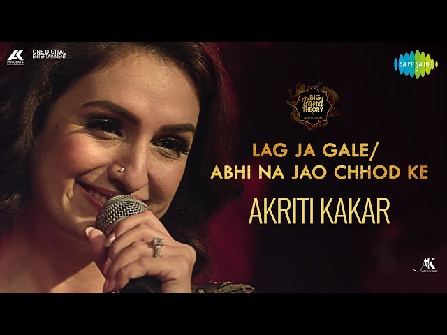 Lag Ja Gale u0026 Abhi Na Jao Chhod Kar | Mashup | Akriti Kakar | Big Band Theory class=