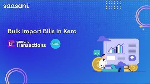 How to Import Bills in Xero?
