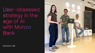 Runroom Lab User-obsessed strategy in the age of AI with Monzo Bank