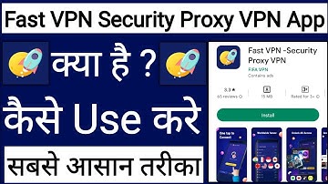 Fast VPN Security Proxy VPN App Kaise Use Kare !! How To Use Fast VPN Security Proxy VPN App