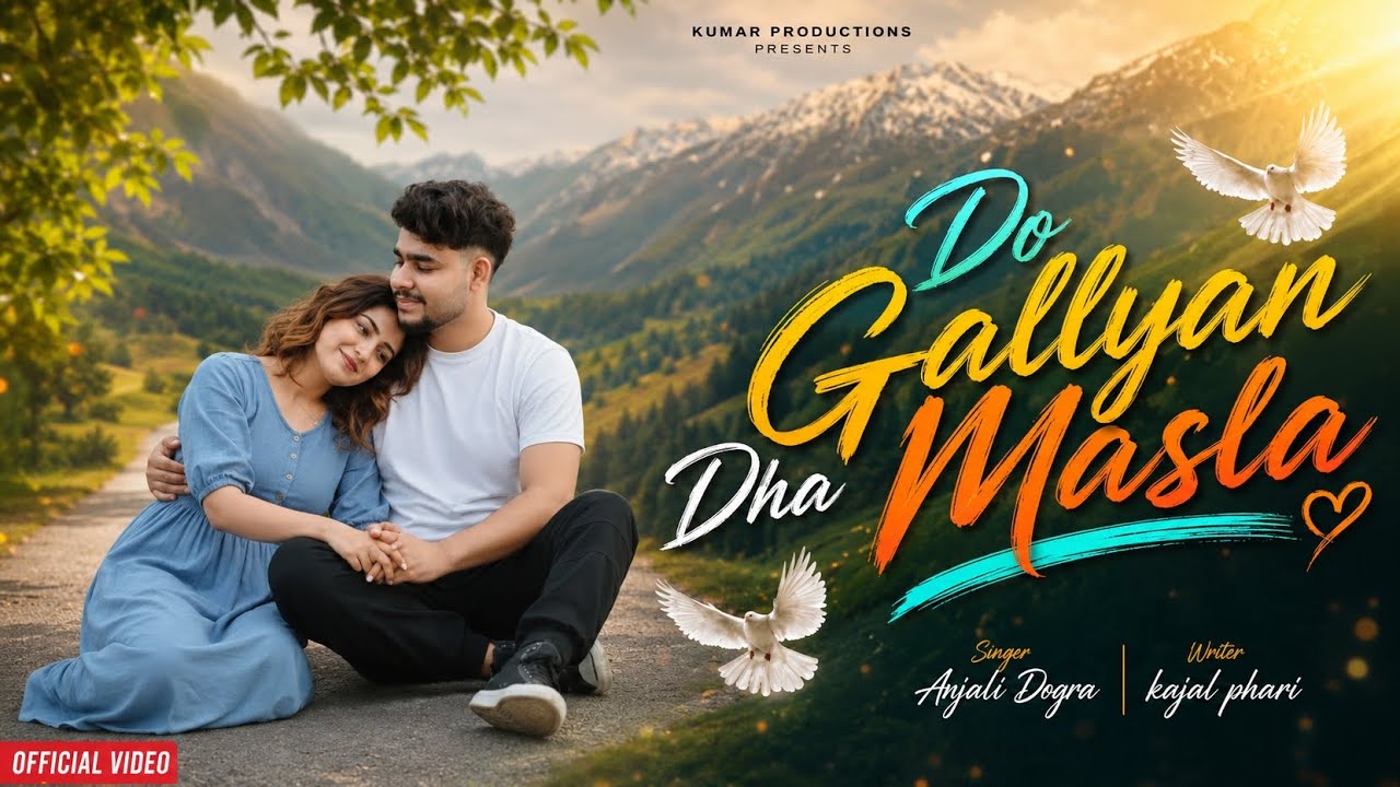 Do Gallyan Dha Masla//Dogri song out//New Dogri Phari song out - YouTube