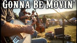 This Bluegrass Classic Will Bring Light To Dark Days! | Gonna Be Movin
