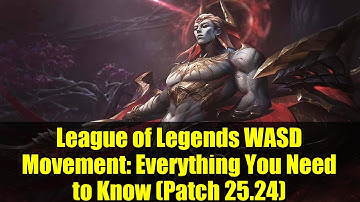 League of Legends WASD Movement: Everything You Need to Know (Patch 25.24)