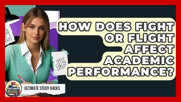 How Does Fight Or Flight Affect Academic Performance? - Ultimate Study Hacks