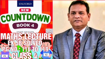 COUNTDOWN BOOK 4, CLASS 4, EX 5B SOLVED, PG NO : 116 TO 119, ALL THE QUESTIONS ARE SOLVED. (CAL PAK)