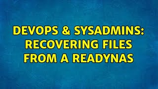 DevOps & SysAdmins: Recovering files from a ReadyNAS