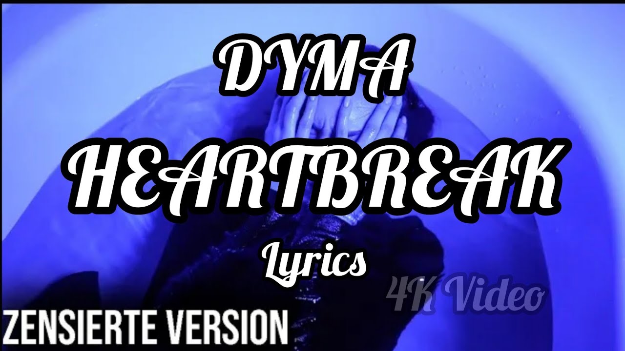 Watch DYMA - HEARTBREAK (zensierte Version) Lyrics mit Musikvideo | 4K Video on YouTube Watch DYMA - HEARTBREAK (zensierte Version) Lyrics mit Musikvideo | 4K Video on YouTube