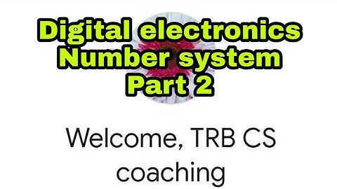 Trb CS coaching | cha 3 | digital electronics| number system part 2