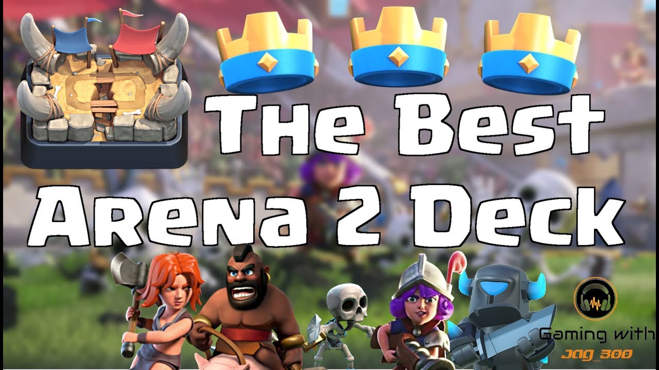 arena 2 clash royale best deck, arena 2 clash royale strategy, best ...