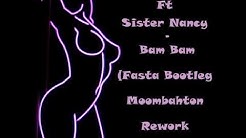 Dj Kelvin Ft Sister Nancy - Bam Bam (Fasta Bootleg Moombahton Rework 2014)