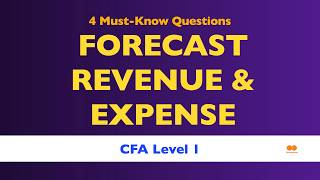 Forecasting Revenues and Expenses — CFA Level 1 QUESTIONS and ANSWERS