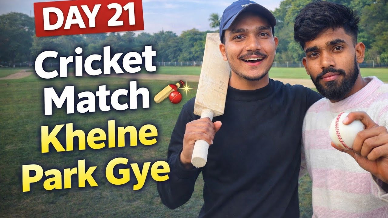 Day 21 | Cricket match khelne park gye | Day 21 of 365 Days regular vloging 