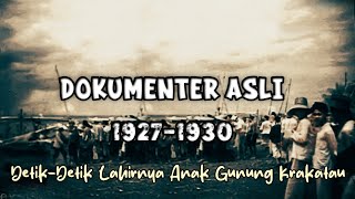 Original Documentary | The Birth of Anak Krakatau (Young Krakatoa) 1927–1930