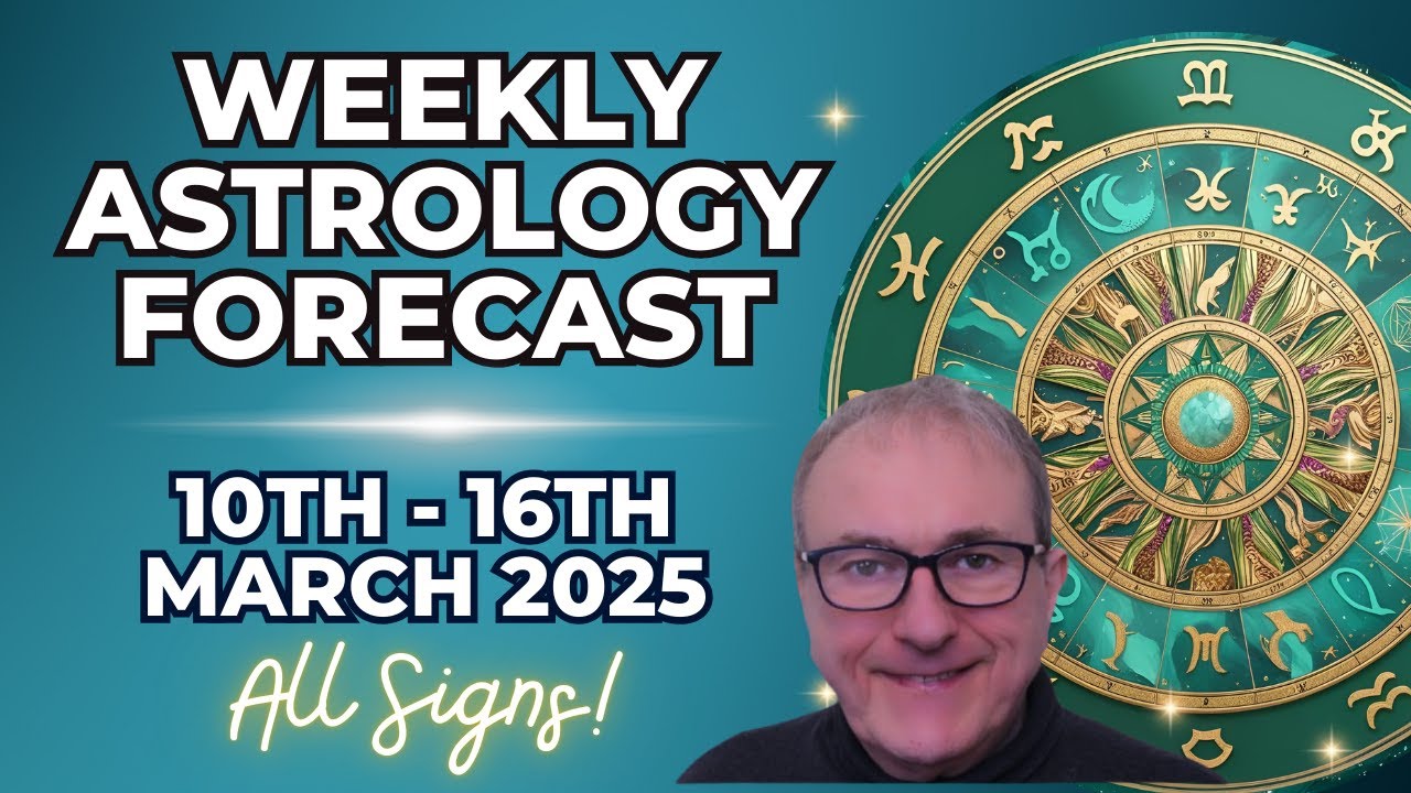 Weekly Astrology & Horoscope Forecasts for 10th 16th March 2025 + ALL