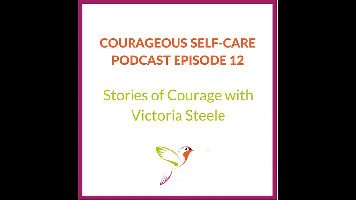 Stories of Courage with Victoria Steele