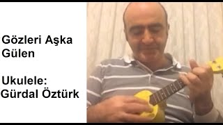 Gözleri Aşka Gülen Gürdal Öztürk (Ukulele)