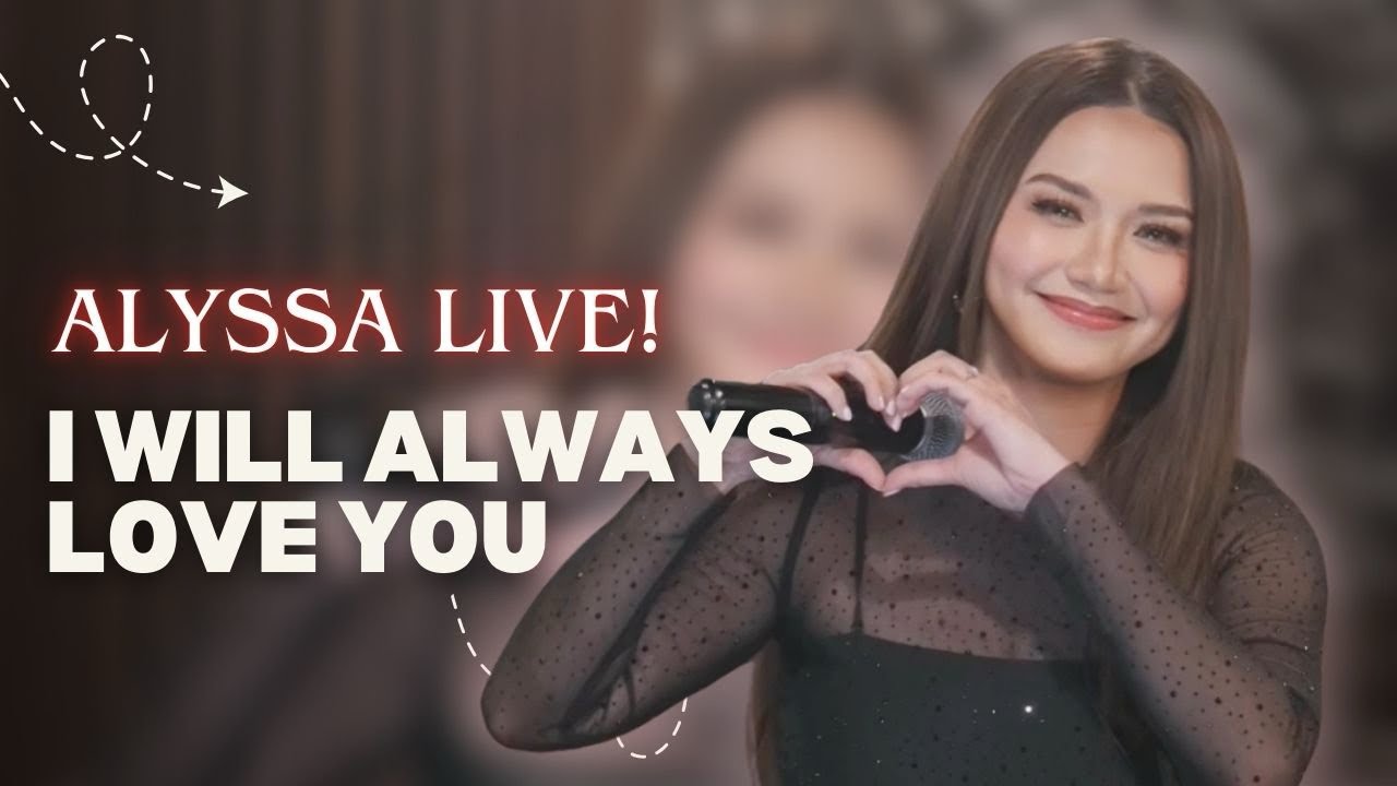 I WILL ALWAYS LOVE YOU - Alyssa Live! (Whitney Houston)