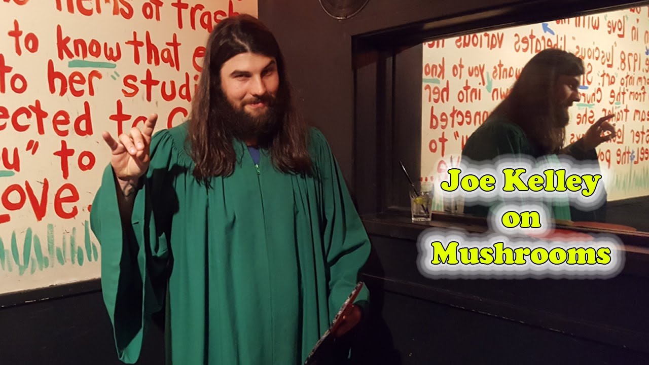 Joe Kelley on Mushrooms