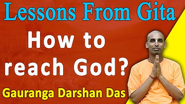 Lessons From Gita | How to reach God | BG 8.8 | Gauranga Darshan Das