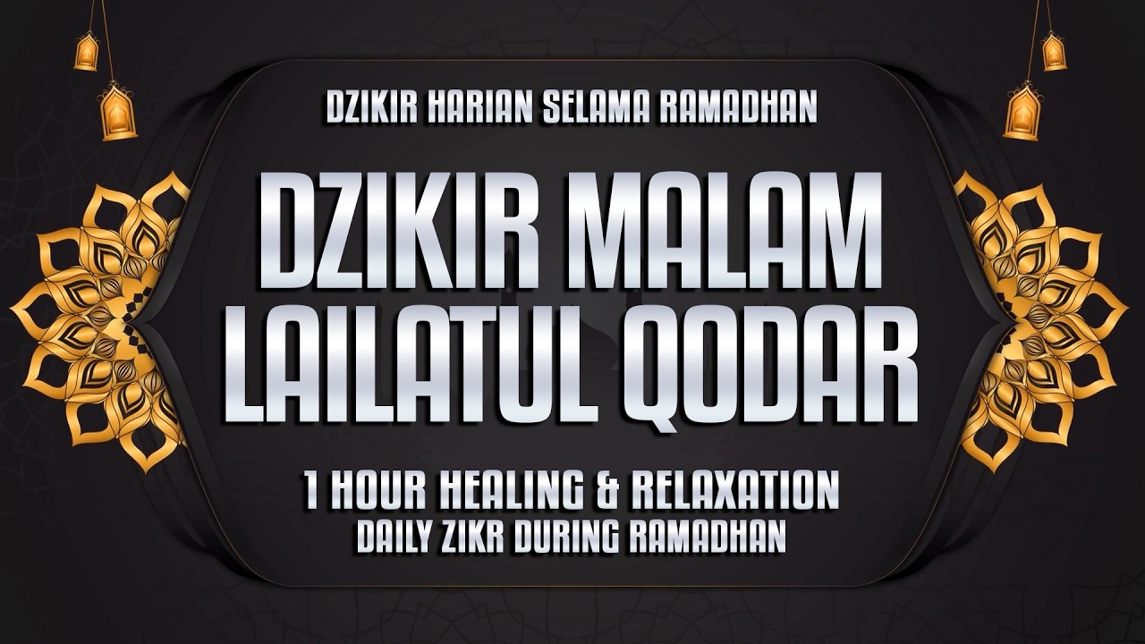 DZIKIR MALAM LAILATUL QODAR | 20 RAMADHAN - DZIKIR MUSTAJAB SEGALA DOA DI IJABAH