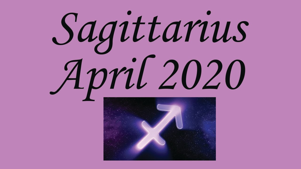 Sagittarius April 2020 Horoscope YouTube
