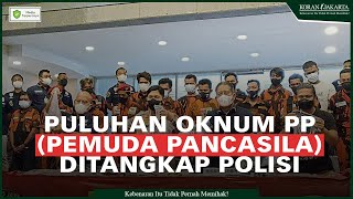 Polisi Tangkap 21 Oknum Ormas PP Kasus Penyerangan Terhadap Anggota Perwira Kepolisian