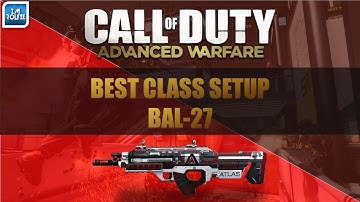 CoD Advanced Warfare - BEST CLASS SETUP! "BAL-27" - W/ GAMEPLAY