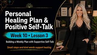 Week 10 Lesson 3: Personalized Goal Tracking Plan For Healing