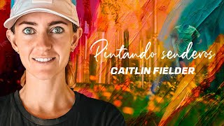 DOCUMENTAL CAITLIN FIELDER  PINTANDO SENDEROS
