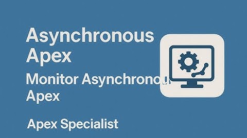 Asynchronous Apex || Monitor Asynchronous Apex