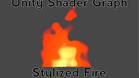 Unity Shader Graph Tutorial: Stylized Fire Shader