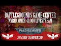 2025 Warhammer 40,000 Shop Championship - Battlegrounds Game Center Livestream