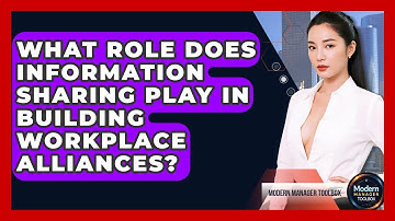 What Role Does Information Sharing Play In Building Workplace Alliances? - Modern Manager Toolbox