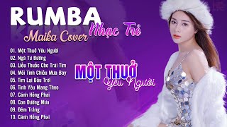 Một Thuở Yêu Người, Ngã Tư Đường Maika Cover - Tuyệt Phẩm Nhạc Trẻ Rumba 8x 9x Hot Tiktok