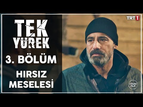 Tek Yürek 3. Bölüm - Hırsız Meselesi